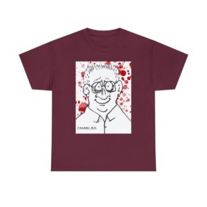 Charles! The Face of Evil... with Blood! - Unisex Heavy Cotton Tee